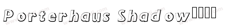 Porterhaus Shadow字体转换
